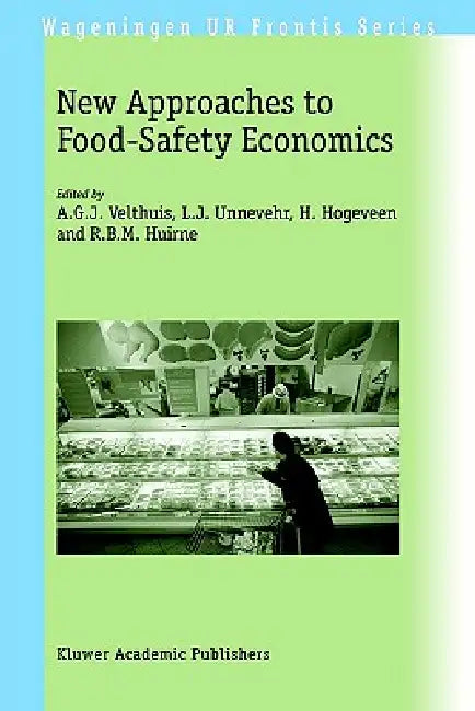 New Approaches to Food-Safety Economics by A. G. J. Velthuis, L. J. Unnevehr, H. Hogeveen