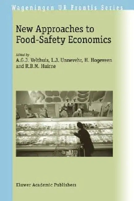 New Approaches to Food-Safety Economics by A. G. J. Velthuis, L. J. Unnevehr, H. Hogeveen