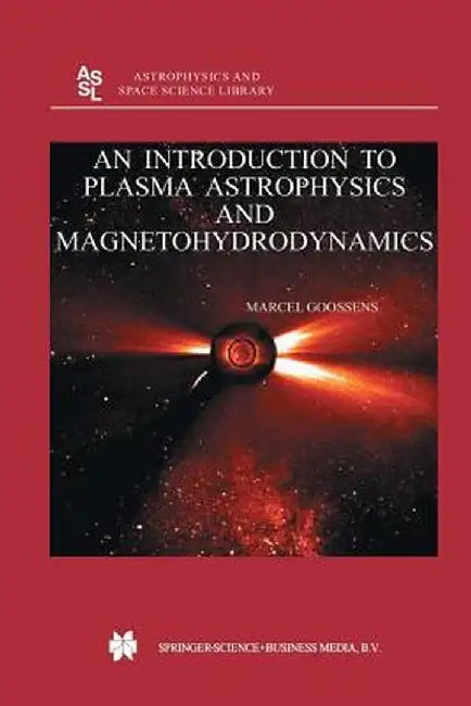 An Introduction to Plasma Astrophysics and Magnetohydrodynamics by M. Goossens