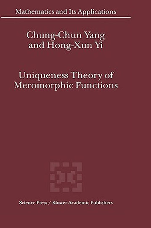 Uniqueness Theory of Meromorphic Functions by Chung-Chun Yang