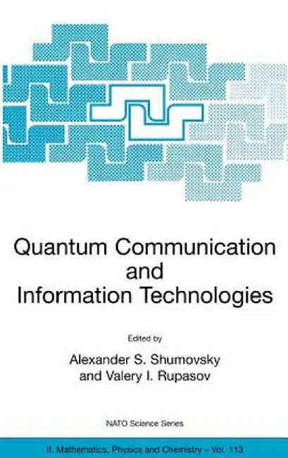 Quantum Communication and Information Technologies by Alexander S. Shumovsky
