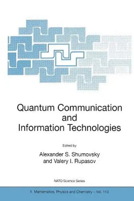 Quantum Communication and Information Technologies by Alexander S. Shumovsky