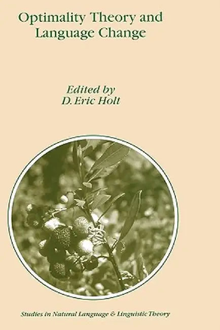 Optimality Theory and Language Change by D. E. Holt