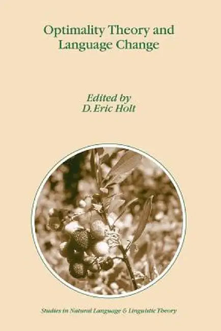 Optimality Theory and Language Change by D. E. Holt