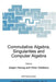 Commutative Algebra, Singularities and Computer Algebra: Proceedings of the NATO Advanced Research Workshop on Commutative Algebra, Singularities and by Jürgen Herzog