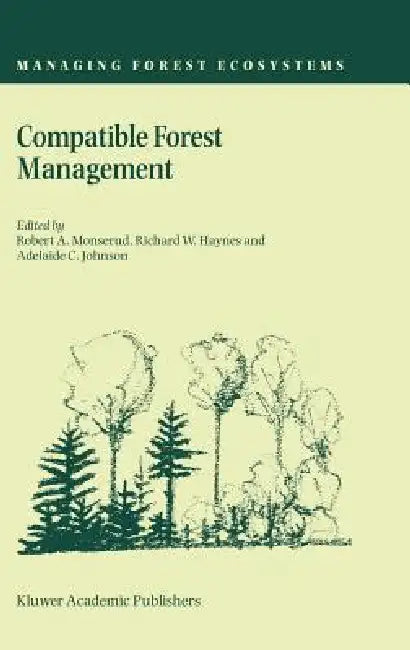 Compatible Forest Management by Robert A. Monserud, Richard W. Haynes, Adelaide C. Johnson