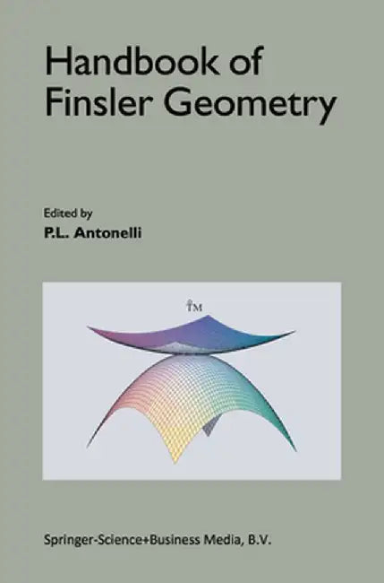 Handbook of Finsler Geometry by P. L. Antonelli