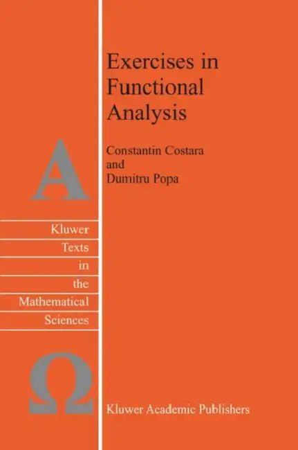 Exercises in Functional Analysis by C. Costara, D. Popa