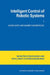 Intelligent Control of Robotic Systems by D. Katic, M. Vukobratovic