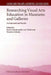 Researching Visual Arts Education in Museums and Galleries: An International Reader by M. Xanthoudaki