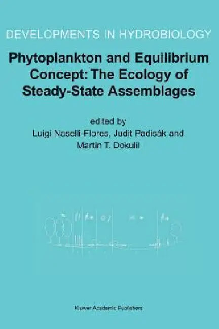 Phytoplankton and Equilibrium Concept: The Ecology of Steady-State Assemblages: Proceedings of the 13th Workshop of the International Association of P by Luigi Naselli-Flores, Judit Padisák, Martin F. Bach