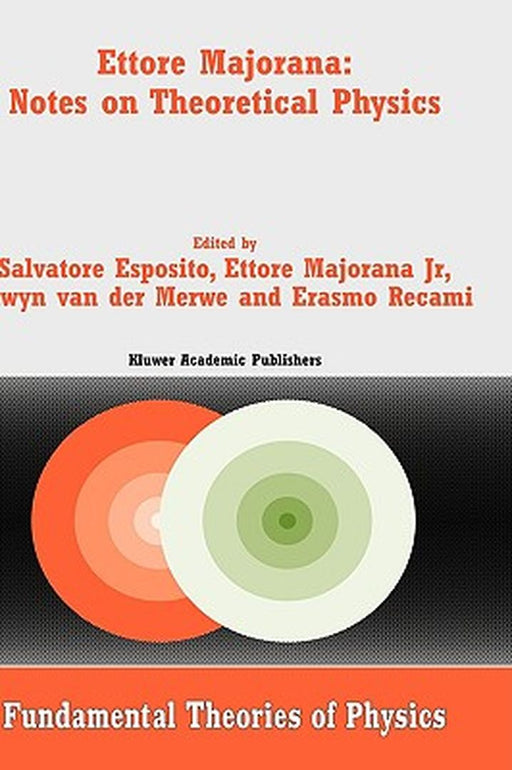 Ettore Majorana: Notes on Theoretical Physics by Salvatore Esposito