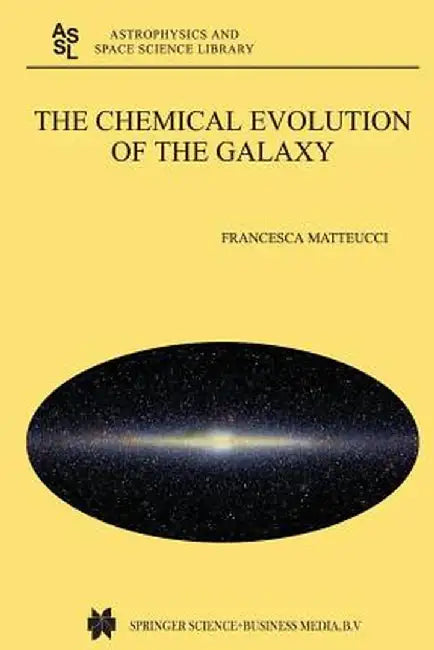 The Chemical Evolution of the Galaxy by Francesca Matteucci