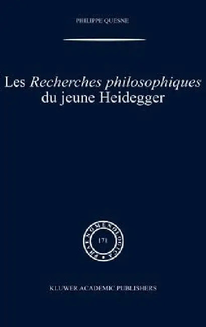 Les Recherches Philosophiques Du Jeune Heidegger by Philippe Quesne