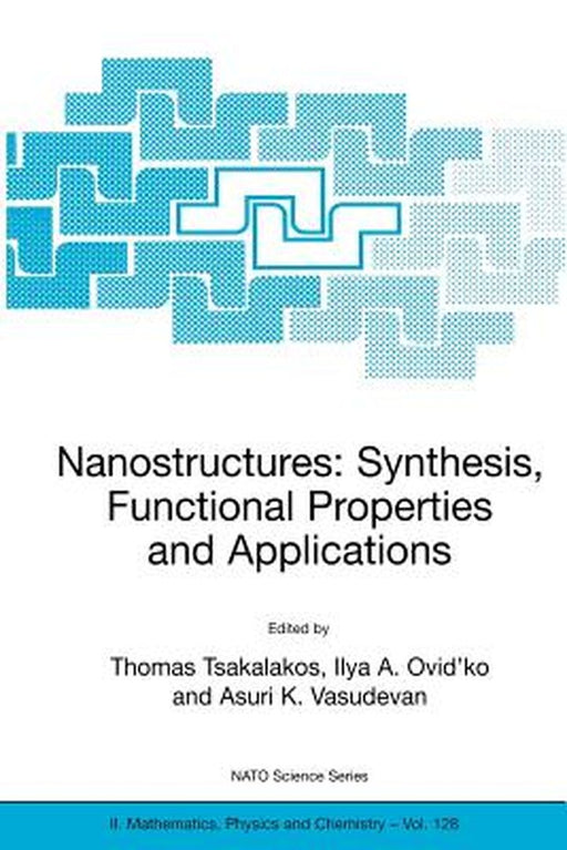 Nanostructures: Synthesis, Functional Properties and Application by Thomas Tsakalakos