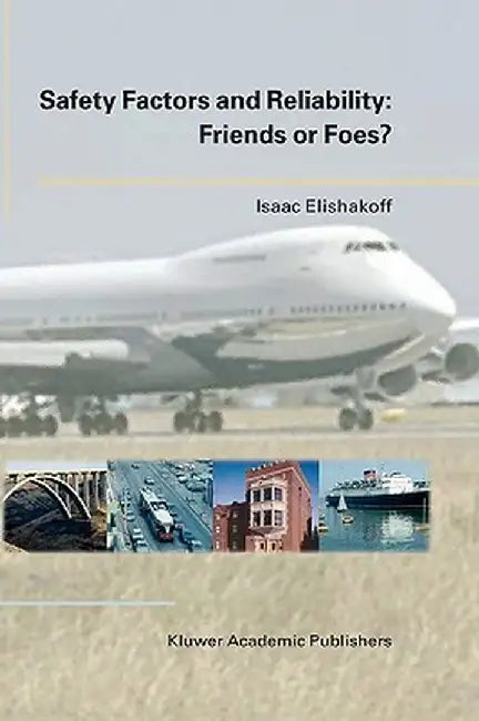 Safety Factors and Reliability: Friends or Foes? by Isaac Elishakoff