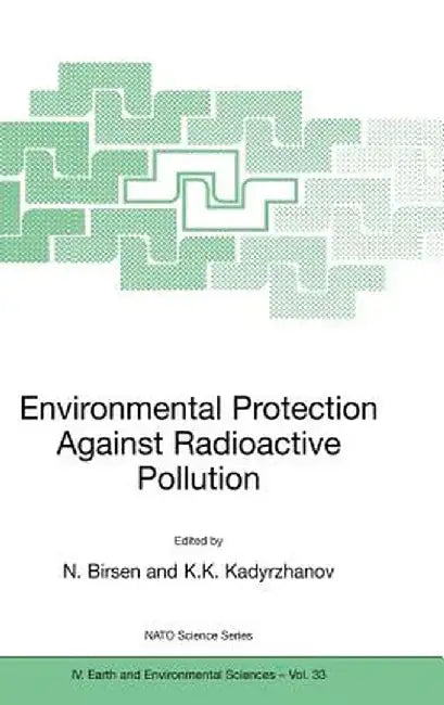 Environmental Protection Against Radioactive Pollution: Proceedings of the NATO Advanced Research Workshop on Environmental Protection Against Radioac by N. Birsen