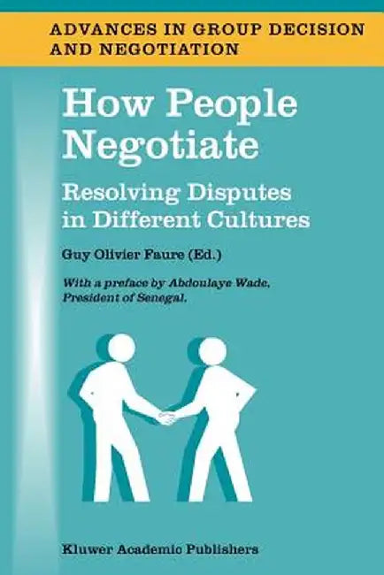 How People Negotiate: Resolving Disputes in Different Cultures by Guy Olivier Faure