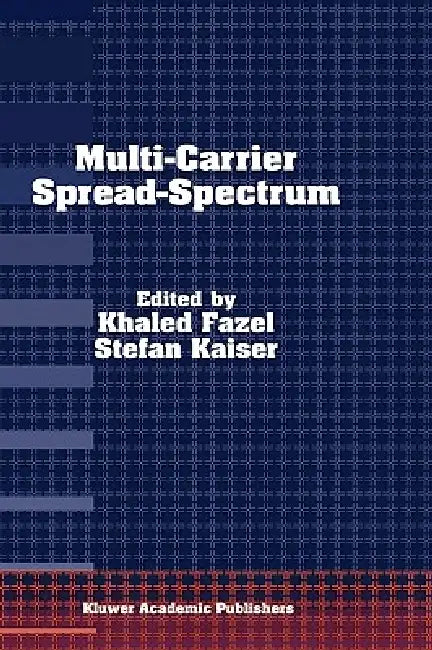 Multi-Carrier Spread-Spectrum: For Future Generation Wireless Systems, Fourth International Workshop, Germany, September 17-19, 2003 by Khaled Fazel, S. Kaiser