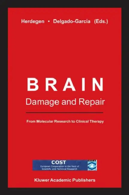 Brain Damage and Repair: From Molecular Research to Clinical Therapy by T. Herdegen, J. Delgado-Garcia