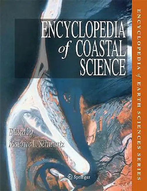 Encyclopedia of Coastal Science by M. Schwartz