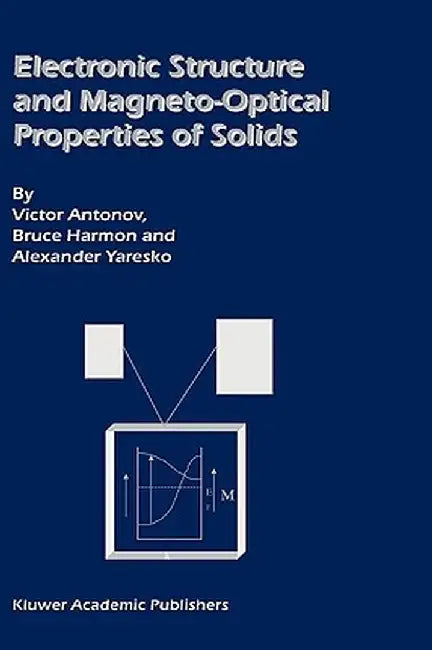 Electronic Structure and Magneto-Optical Properties of Solids by Victor Antonov