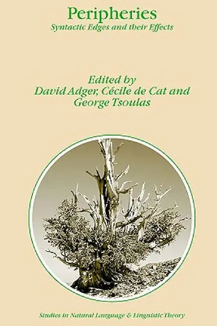 Peripheries: Syntactic Edges and Their Effects by David Adger