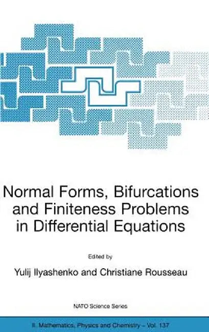 Normal Forms, Bifurcations and Finiteness Problems in Differential Equations by Yulij Ilyashenko