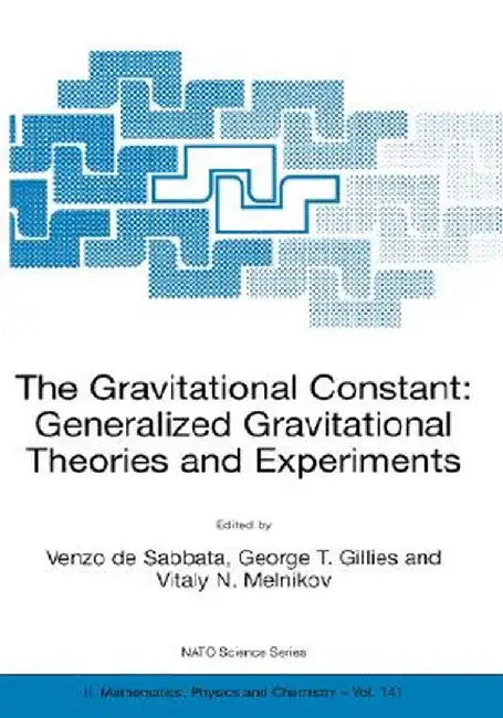 The Gravitational Constant: Generalized Gravitational Theories and Experiments by V. De Sabbata