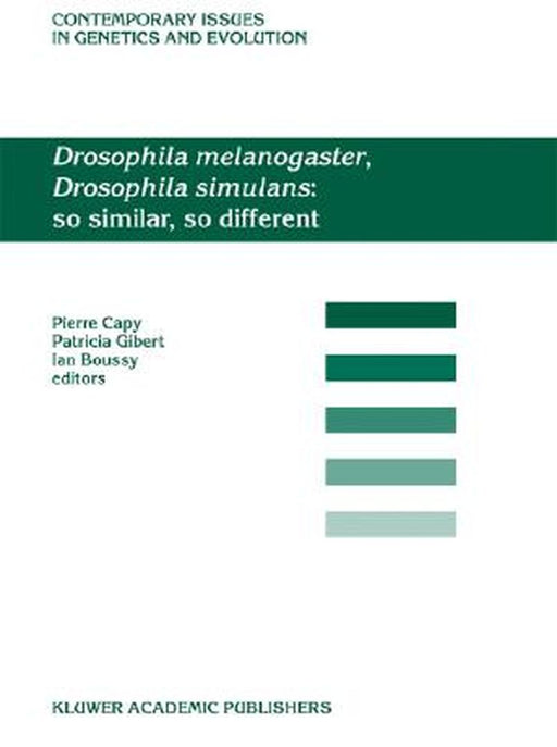 Drosophila Melanogaster, Drosophila Simulans: So Similar, So Different by Pierre Capy