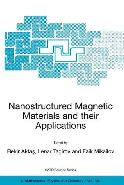 Nanostructured Magnetic Materials and Their Applications by Bekir Aktas