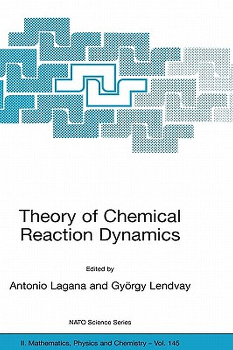 Theory of Chemical Reaction Dynamics by Antonio Laganà