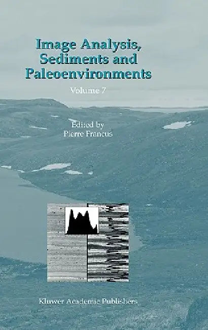 Image Analysis, Sediments and Paleoenvironments by Pierre Francus