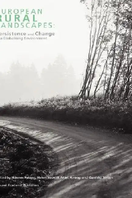 European Rural Landscapes: Persistence and Change in a Globalising Environment by Hannes Palang, Helen Sooväli, Marc Antrop