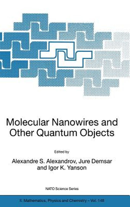 Molecular Nanowires and Other Quantum Objects by Alexandre S. Alexandrov