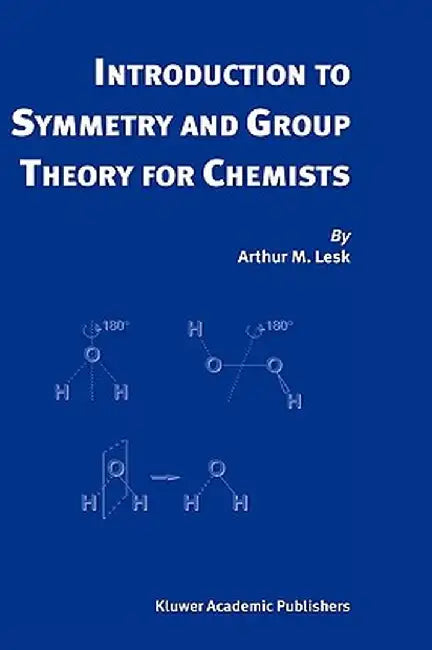 Introduction to Symmetry and Group Theory for Chemists by Arthur M. Lesk