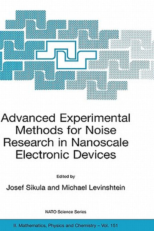 Advanced Experimental Methods for Noise Research in Nanoscale Electronic Devices by Josef Sikula