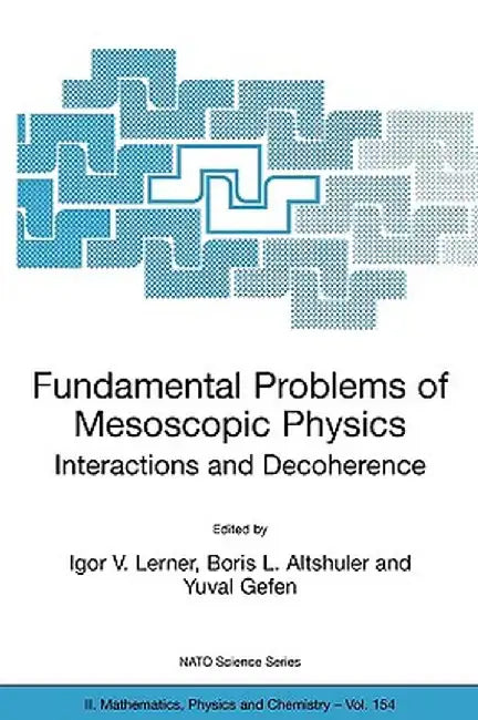 Fundamental Problems of Mesoscopic Physics: Interactions and Decoherence by Igor V. Lerner