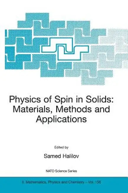 Physics of Spin in Solids: Materials, Methods and Applications by Samed Halilov