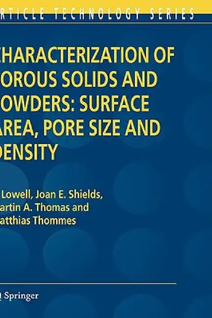 Characterization of Porous Solids and Powders: Surface Area, Pore Size and Density by S. Lowell