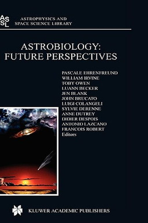 Astrobiology: Future Perspectives by P. Ehrenfreund