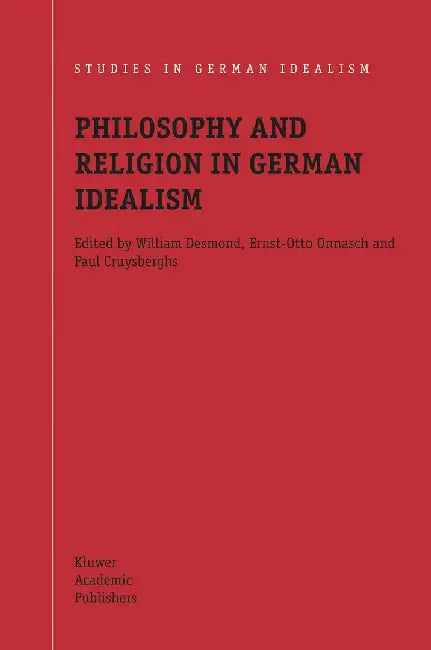 Philosophy and Religion in German Idealism by William Desmond