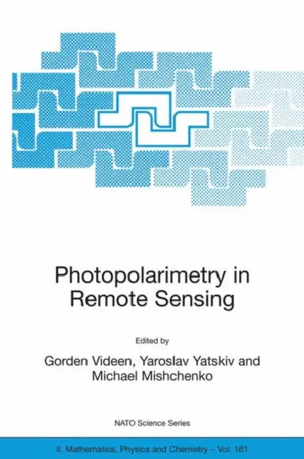 Photopolarimetry in Remote Sensing: Proceedings of the NATO Advanced Study Institute, Held in Yalta, Ukraine, 20 September - 4 October 2003 by Gorden Videen, Yaroslav Yatskiv, Michael Mishchenko