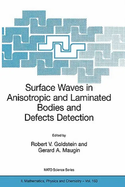 Surface Waves in Anisotropic and Laminated Bodies and Defects Detection by Robert V. Goldstein