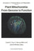 Plant Mitochondria: From Genome to Function by David Day, A. Harvey Millar, James Whelan