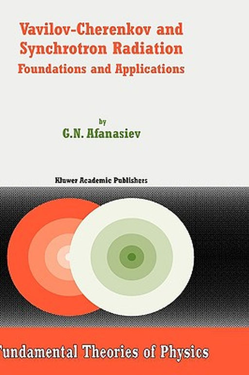 Vavilov-Cherenkov and Synchrotron Radiation: Foundations and Applications by G. N. Afanasiev