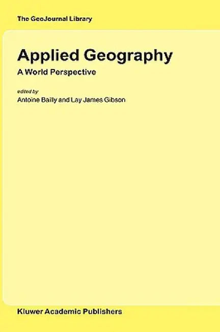 Applied Geography: A World Perspective by Antoine Bailly