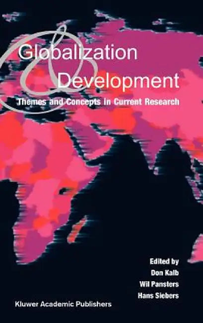 Globalization and Development: Themes and Concepts in Current Research by Don Kalb