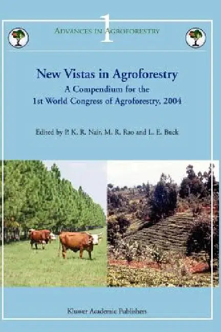 New Vistas in Agroforestry: A Compendium for 1st World Congress of Agroforestry, 2004 by P. K. Ramachandran Nair, M. R. Rao, L. E. Buck