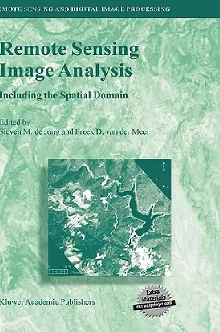 Remote Sensing Image Analysis: Including the Spatial Domain by Steven M. de Jong, Freek D. Van Der Meer